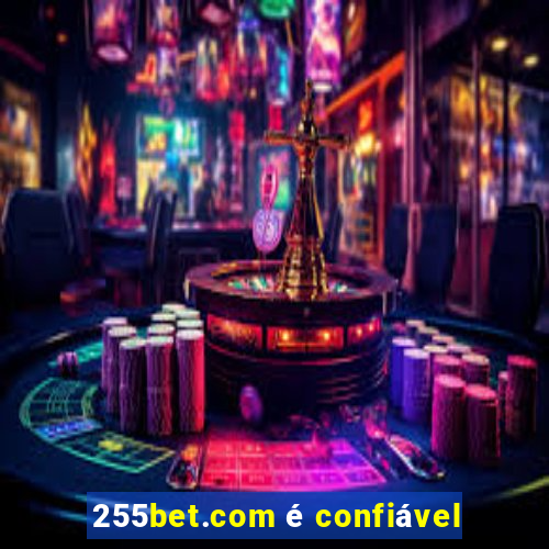 255bet.com é confiável